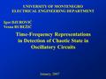 UNIVERSITY OF MONTENEGRO ELECTRICAL ENGINEERING DEPARTMENT Igor DJUROVIĆ Vesna RUBEŽIĆ Time-Frequency Representations in Detection of Chaotic State in.