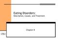 Eating Disorders: Description, Causes, and Treatment Chapter 8.