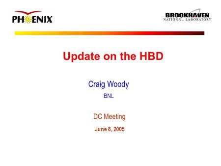 Update on the HBD Craig Woody BNL DC Meeting June 8, 2005.
