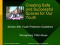 Creating Safe and Successful Spaces for Our Youth Section 800: Youth Protection Guidelines Recognizing Child Abuse © 2005 The University of CaliforniaCreated.