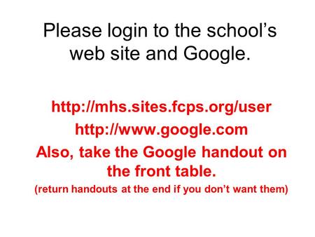 Please login to the school’s web site and Google.   Also, take the Google handout on the front table.