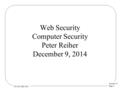 Lecture 15 Page 1 CS 136, Fall 2014 Web Security Computer Security Peter Reiher December 9, 2014.