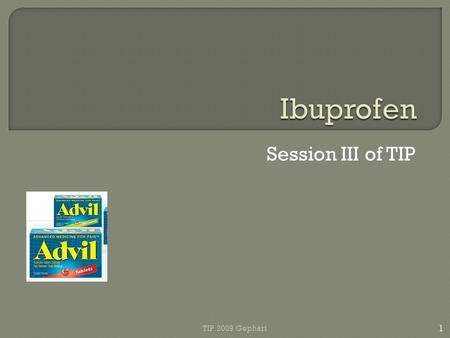 Session III of TIP 1 TIP 2009 Gephart.  The synthesis of ibuprofen was originally reported in 1964 from p-isobutylacetophenone, but the drug was not.