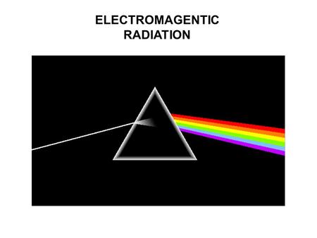 ELECTROMAGENTIC RADIATION. ELECTROMAGNETIC RADIATION IS A FORM OF ENERGY. IT CAN BEHAVE AS PARTICLES OR WAVES. SOMETIMES, WE USE THE TERM “LIGHT” WHEN.