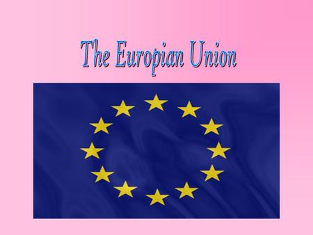 What is a European Union? The EU is a union of different European countries to realize their common goals.The members are Belgium, Italy, Luxembourg,