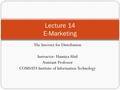 The Internet for Distribution Instructor: Hanniya Abid Assistant Professor COMSATS Institute of Information Technology Lecture 14 E-Marketing.