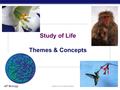 AP Biology 2013 Study of Life Themes & Concepts Based on work by Foglia, Goldberg.