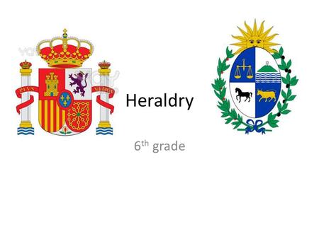 Heraldry 6 th grade. What is heraldry heraldry is the practice of designing, displaying, describing, and recording coats of arms and heraldic badges Before.
