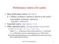CSE 378 Cache Performance1 Performance metrics for caches Basic performance metric: hit ratio h h = Number of memory references that hit in the cache /