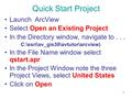 1 Quick Start Project Launch ArcView Select Open an Existing Project In the Directory window, navigate to... C:\esri\av_gis30\avtutor\arcview) In the File.