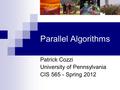 Parallel Algorithms Patrick Cozzi University of Pennsylvania CIS 565 - Spring 2012.