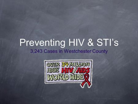 Preventing HIV & STI’s 3,243 Cases in Westchester County.