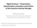 Digital Archives – Preservation, dissemination, promotion and fruition of the Common Archival Heritage Silvestre Lacerda Deputy Director of the Directorate.