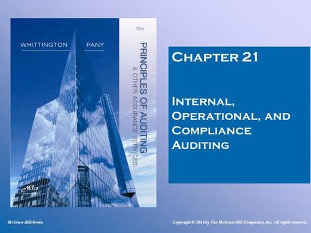 Chapter 21 Internal, Operational, and Compliance Auditing McGraw-Hill/IrwinCopyright © 2014 by The McGraw-Hill Companies, Inc. All rights reserved.