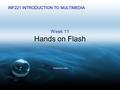 Week 11 Hands on Flash Pelekanou Olga INF221 INTRODUCTION TO MULTIMEDIA.