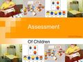 Assessment Of Children Michael Hoerger. Why Assess? Difficult to diagnose problems Conflicting reports Facilitates problem solving/treatment.