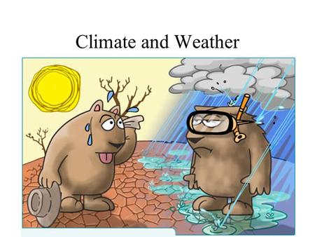 Climate and Weather. Climate Average condition of the atmosphere over along period of time Includes temperature, precipitation and change from one season.