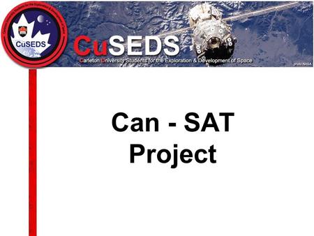 Can - SAT Project. Agenda Project Description CanSat Objectives Project Objectives Project Rules –Mandatory –Optional History of CanSAT Design Goals Team.