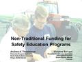 Non-Traditional Funding for Safety Education Programs Andrew A. Thostenson Pesticide Program Specialist North Dakota State University Fargo, North Dakota.