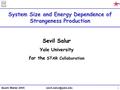 Matter 2005 1 System Size and Energy Dependence of Strangeness Production Sevil Salur Yale University for the STAR Collaboration.