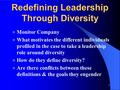 1 Redefining Leadership Through Diversity Monitor Company What motivates the different individuals profiled in the case to take a leadership role around.