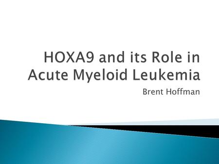 Brent Hoffman. HOXA9 is one of the HOX transcription factors regulating Anterior to Posterior patterning in early development.