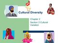 Cultural Diversity Chapter 2 Section 2 Cultural Variation.