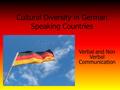 Cultural Diversity in German Speaking Countries Verbal and Non Verbal Communication.