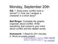 Monday, September 20th EQ: 1. Does every conflict have a winner? 2. How can I analyze a character in a short story? Bell Ringer: Complete the graphic.