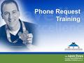 Phone Request Training. Objective  Providing families an informed, compassionate opportunity to donate tissues:  You Are an Important Partner in the.