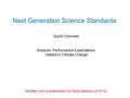 Next Generation Science Standards Quick Overview Analysis: Performance Expectations related to Climate Change Modified from a presentation by Paula Messina.