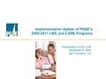Implementation Update of PG&E’s 2009-2011 LIEE and CARE Programs Presentation to the LIOB November 9, 2009 San Francisco, CA.