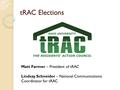 TRAC Elections Matt Farmer – President of tRAC Lindsay Schneider – National Communications Coordinator for tRAC.