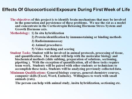 Effects Of Glucocorticoid Exposure During First Week of Life The objectives of this project is to identify brain mechanisms that may be involved in the.