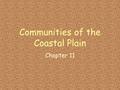 Communities of the Coastal Plain Chapter 11. The Changing Tidewater NC beaches have been among the last to be developed along the eastern coast. Morehead.