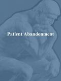 Patient Abandonment. Ethics and Law As has been emphasized previously, while ethics and law are not the same, there are areas of similarity and overlap.