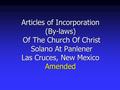 Articles of Incorporation (By-laws) Of The Church Of Christ Solano At Panlener Las Cruces, New Mexico Amended.