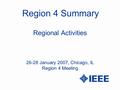 Region 4 Summary Regional Activities 26-28 January 2007, Chicago, IL Region 4 Meeting.