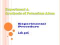 Experimental Procedure Lab 406. Overview A known mass of starting material is used to synthesize the potassium alum. The synthesis requires the careful.