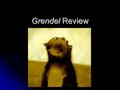 Grendel Review. Objective To review the novel Grendel as a postmodern work of literature.