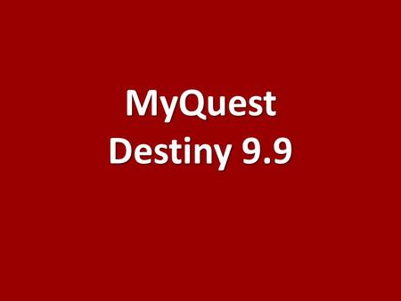 MyQuest Destiny 9.9. Create Account Your barcode is your student number Enter your birth date.