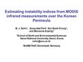 Estimating instability indices from MODIS infrared measurements over the Korean Peninsula B. J. Sohn 1, Sung-Hee Park 1, Eui-Seok Chung 1, and Marianne.