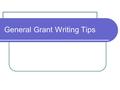 General Grant Writing Tips. Research the problem/need and the program before beginning the grant proposal Review research on similar problems/needs and.