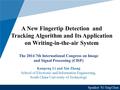 A New Fingertip Detection and Tracking Algorithm and Its Application on Writing-in-the-air System The 2014 7th International Congress on Image and Signal.