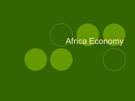 Africa Economy. Georgia Performance Standards SS7E1 The student will analyze different economic systems. a. Compare how traditional, command, and market.