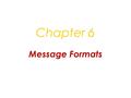 Chapter 6 Message Formats. Learning Objective 1 Describe the seven standard parts of a letter.