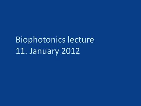 Biophotonics lecture 11. January 2012. Today: -Correct sampling in microscopy -Deconvolution techniques.