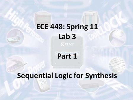 ECE 448: Spring 11 Lab 3 Part 1 Sequential Logic for Synthesis.