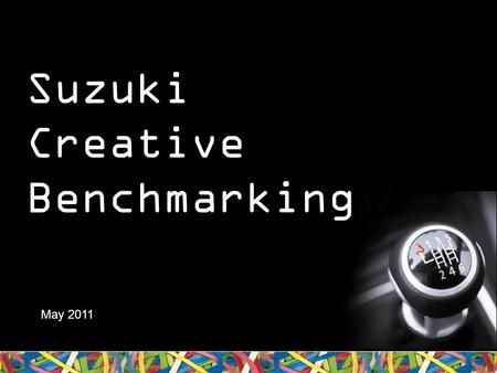 Suzuki Creative Benchmarking May 2011. About Newspaper Creative Benchmarking.