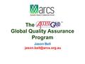 The : Global Quality Assurance Program Jason Bell